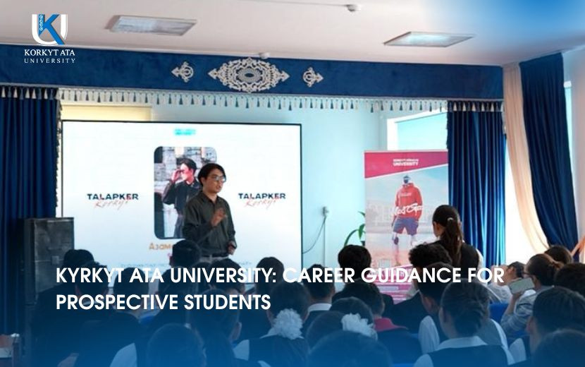 KYRKYT ATA UNIVERSITY: CAREER GUIDANCE FOR PROSPECTIVE STUDENTS