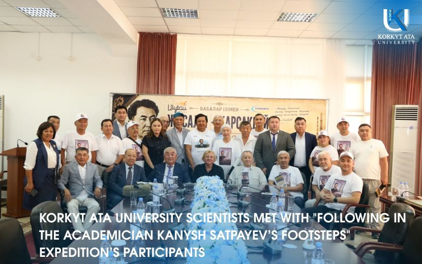 KORKYT ATA UNIVERSITY SCIENTISTS MET WITH "FOLLOWING IN THE ACADEMICIAN KANYSH SATPAYEV’S FOOTSTEPS" EXPEDITION’S PARTICIPANTS