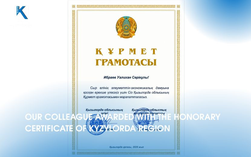 OUR COLLEAGUE AWARDED WITH THE HONORARY CERTIFICATE OF KYZYLORDA REGION